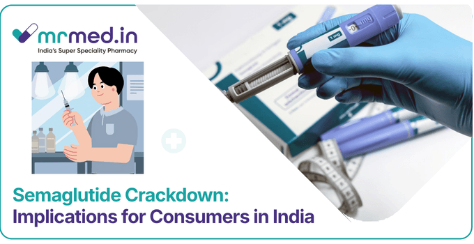 Semaglutide in India: CDSCO Cracks Down on Illegal GLP-1 Sales
